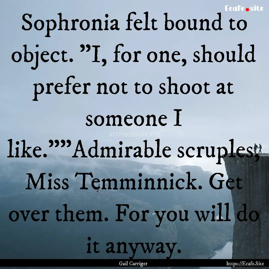 Sophronia felt bound to object. 