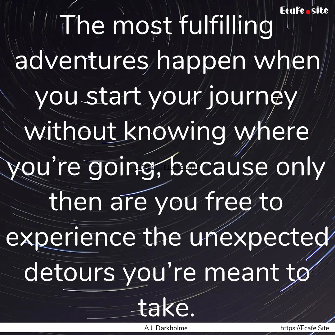 The most fulfilling adventures happen when.... : Quote by A.J. Darkholme