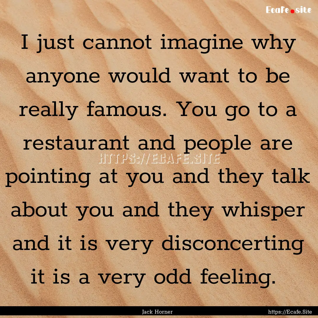 I just cannot imagine why anyone would want.... : Quote by Jack Horner