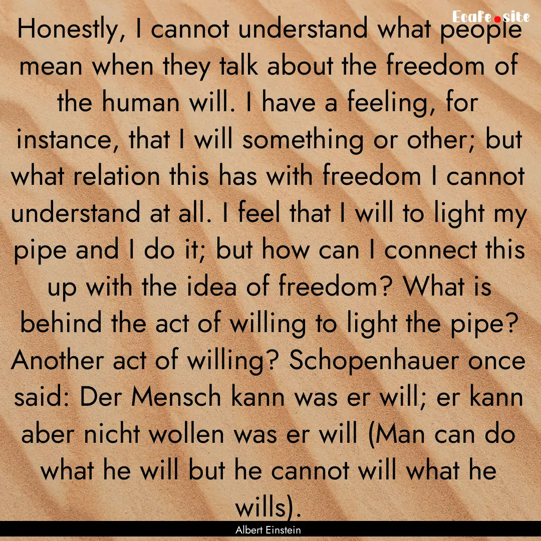 Honestly, I cannot understand what people.... : Quote by Albert Einstein