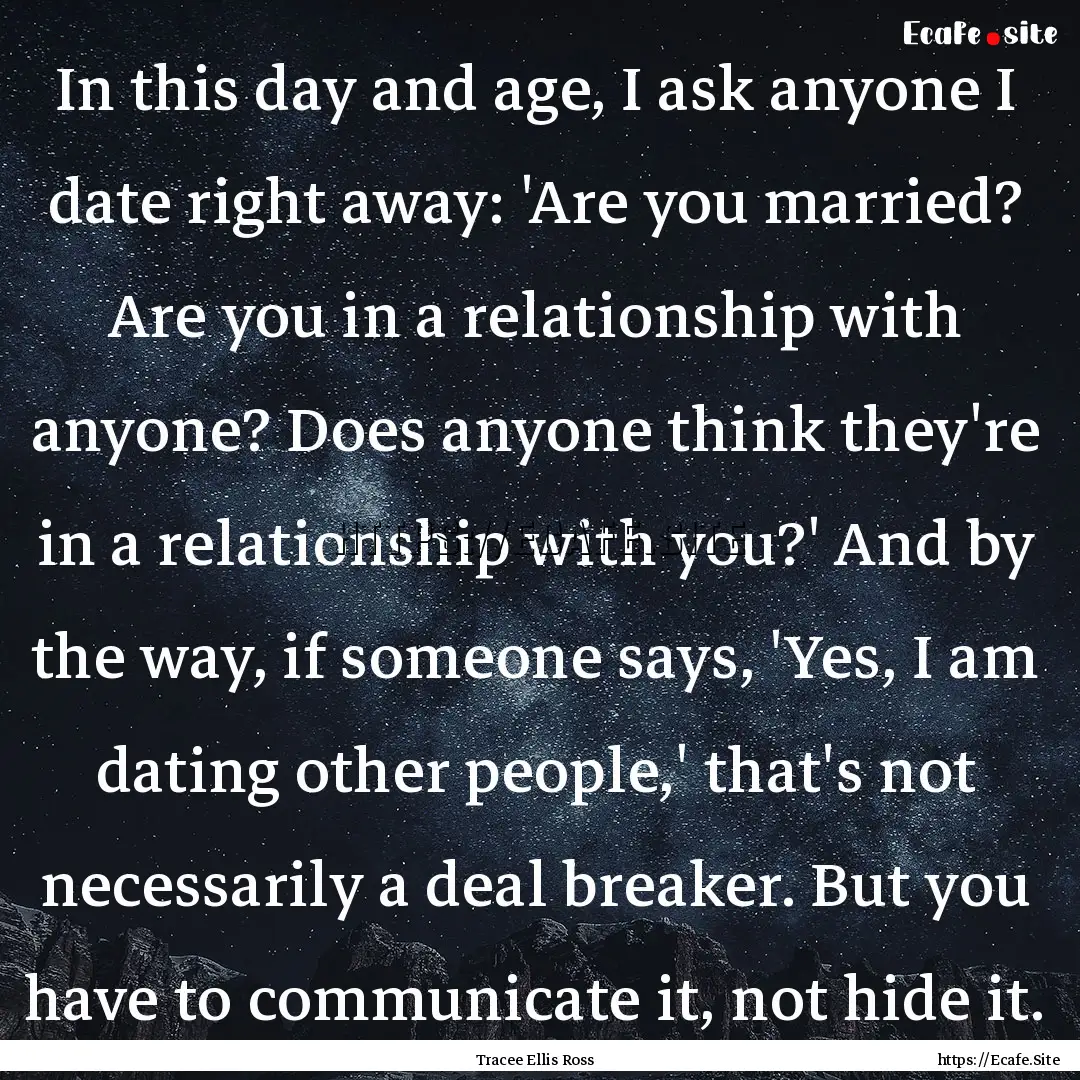 In this day and age, I ask anyone I date.... : Quote by Tracee Ellis Ross