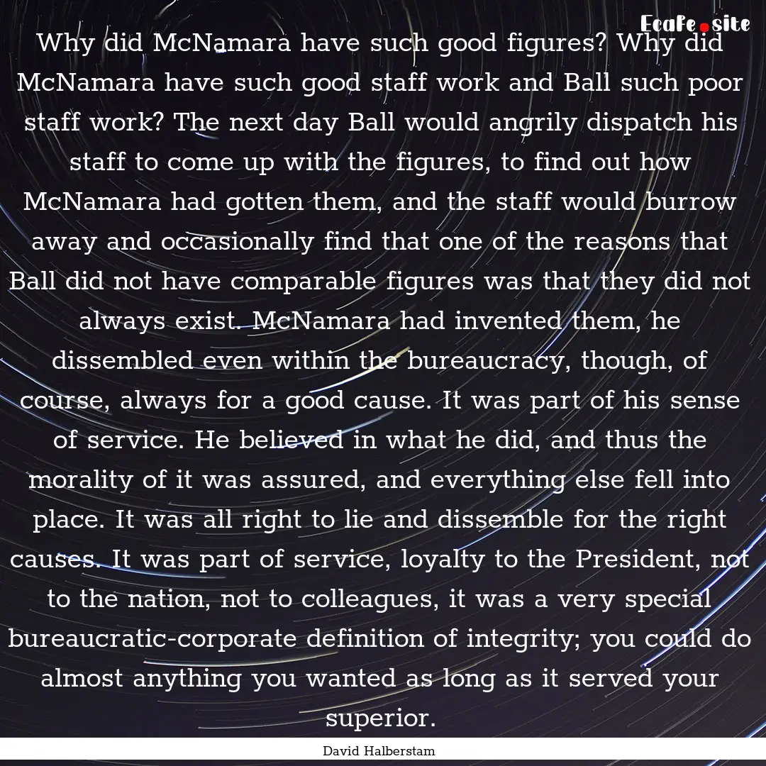 Why did McNamara have such good figures?.... : Quote by David Halberstam