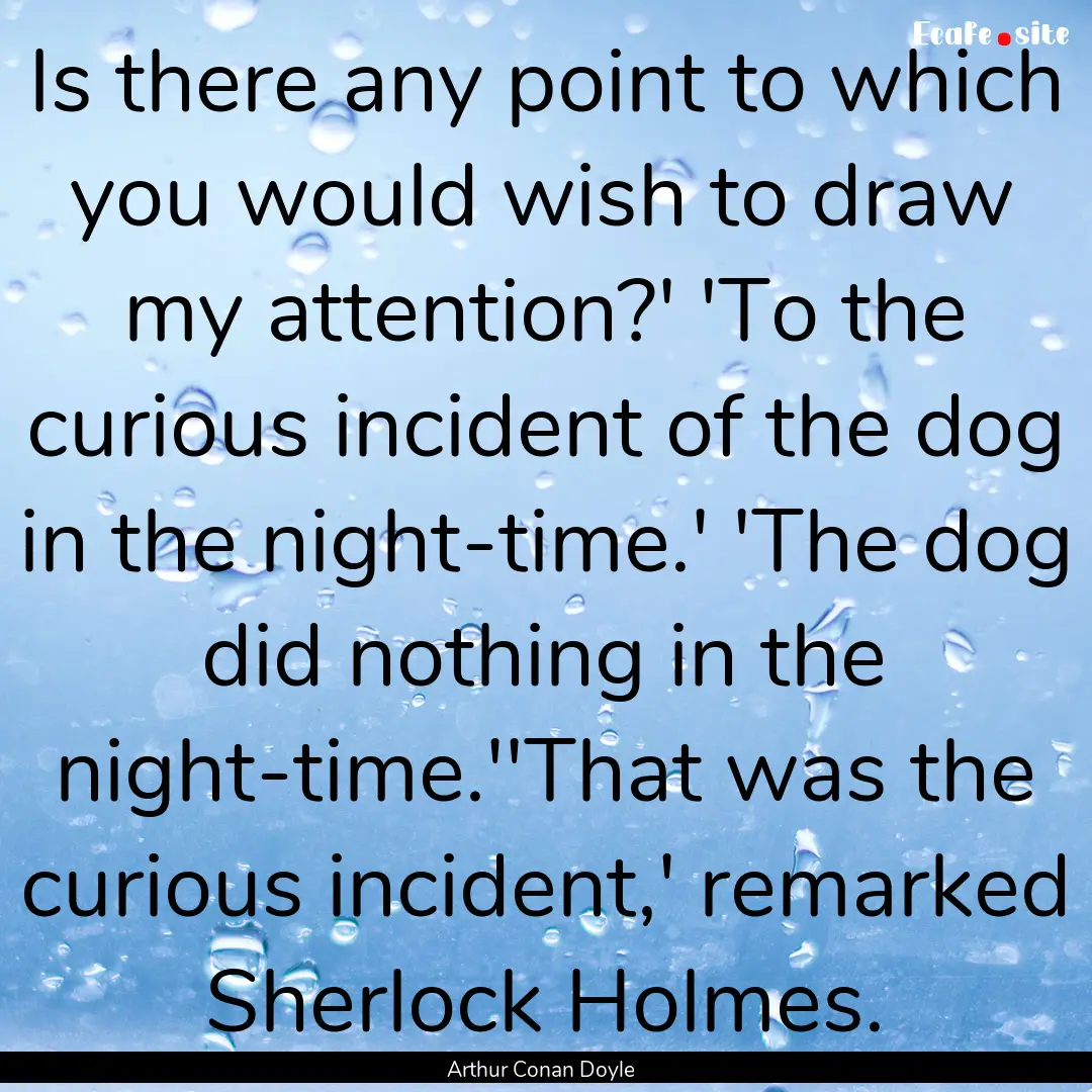 Is there any point to which you would wish.... : Quote by Arthur Conan Doyle