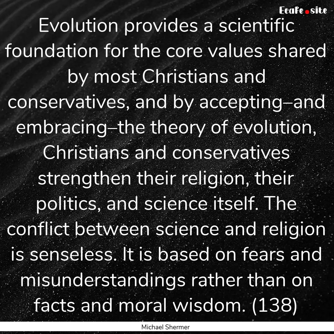 Evolution provides a scientific foundation.... : Quote by Michael Shermer