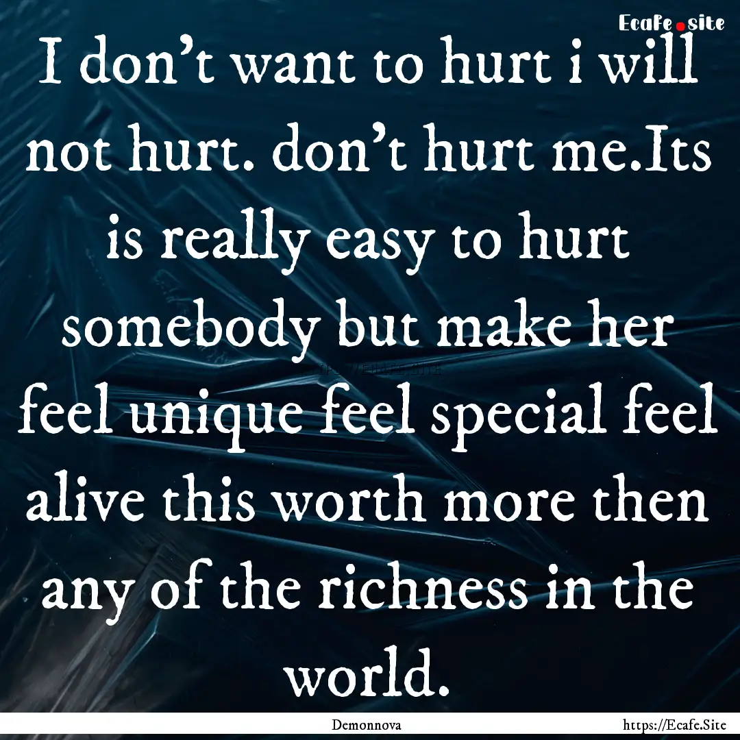 I don't want to hurt i will not hurt. don't.... : Quote by Demonnova