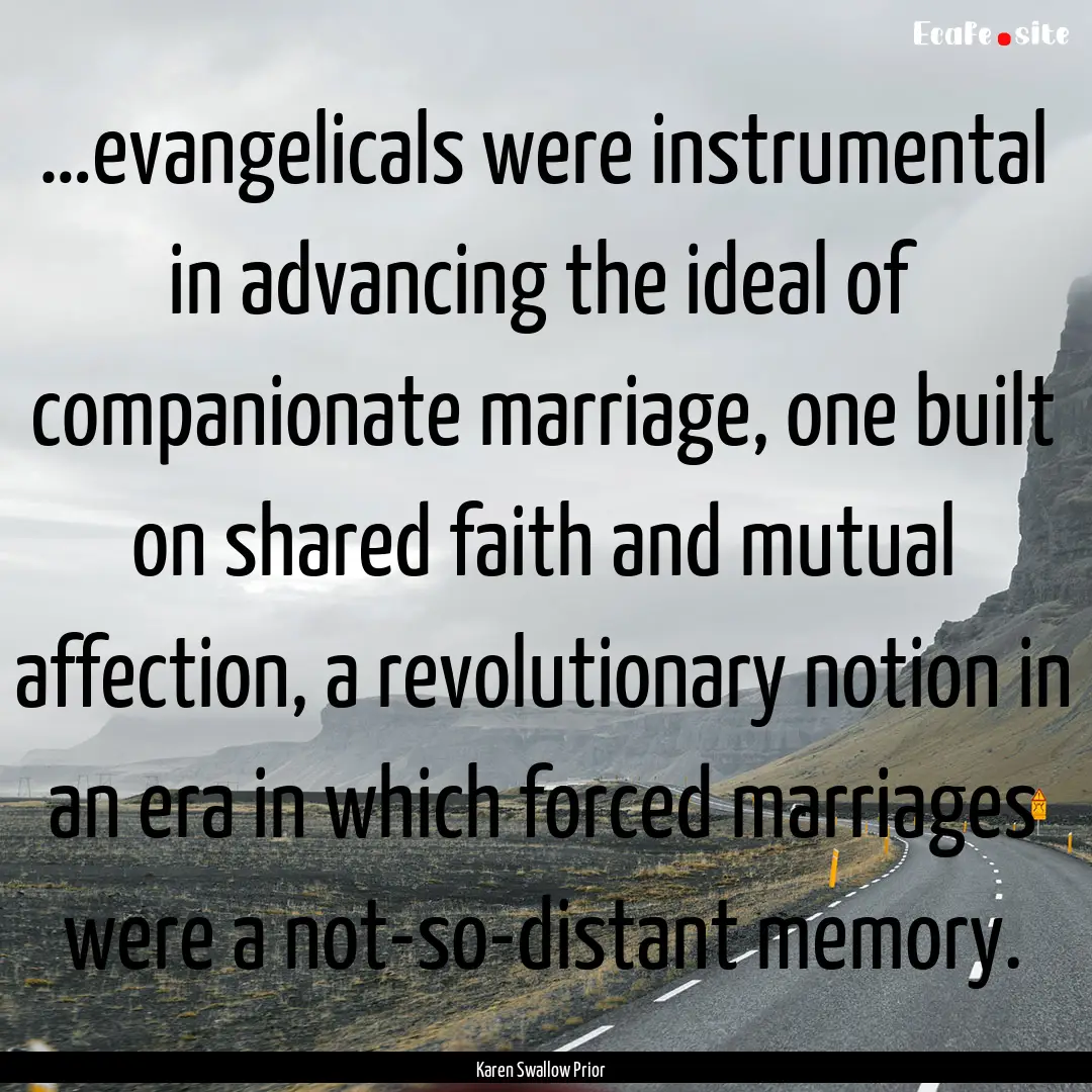 …evangelicals were instrumental in advancing.... : Quote by Karen Swallow Prior