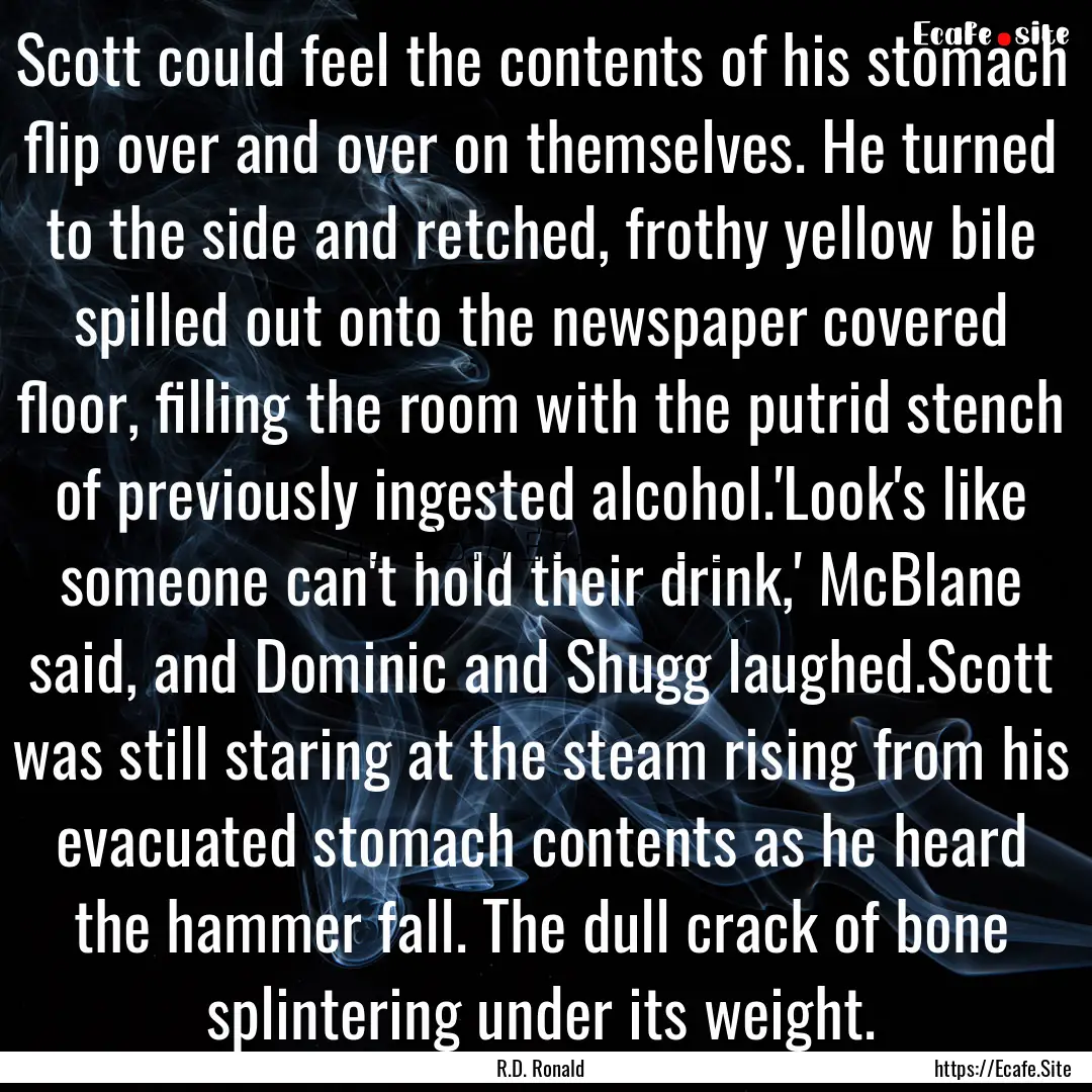 Scott could feel the contents of his stomach.... : Quote by R.D. Ronald