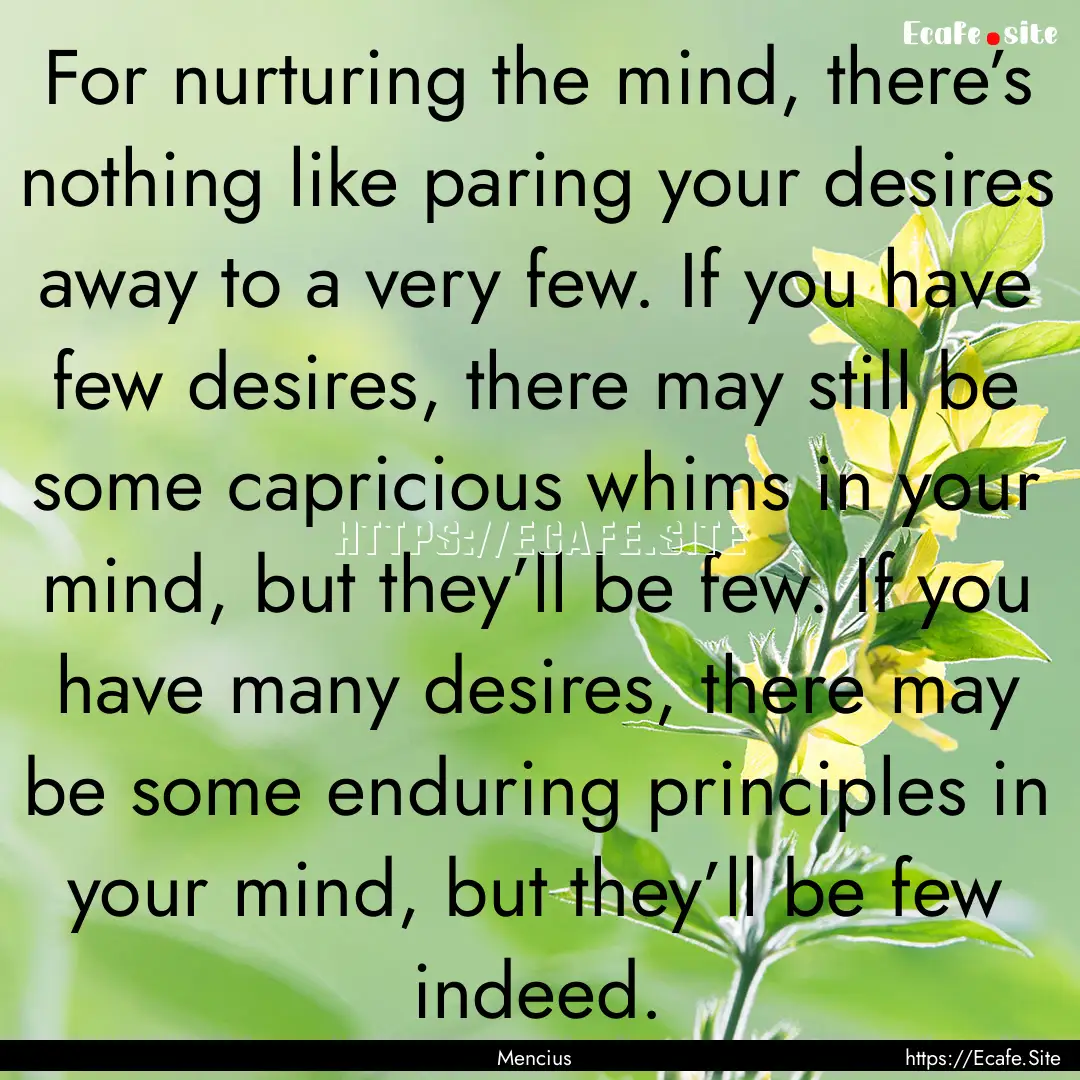 For nurturing the mind, there’s nothing.... : Quote by Mencius