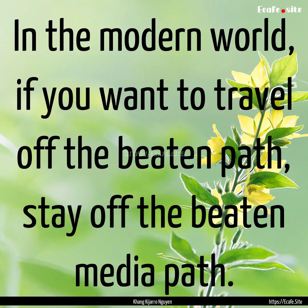 In the modern world, if you want to travel.... : Quote by Khang Kijarro Nguyen