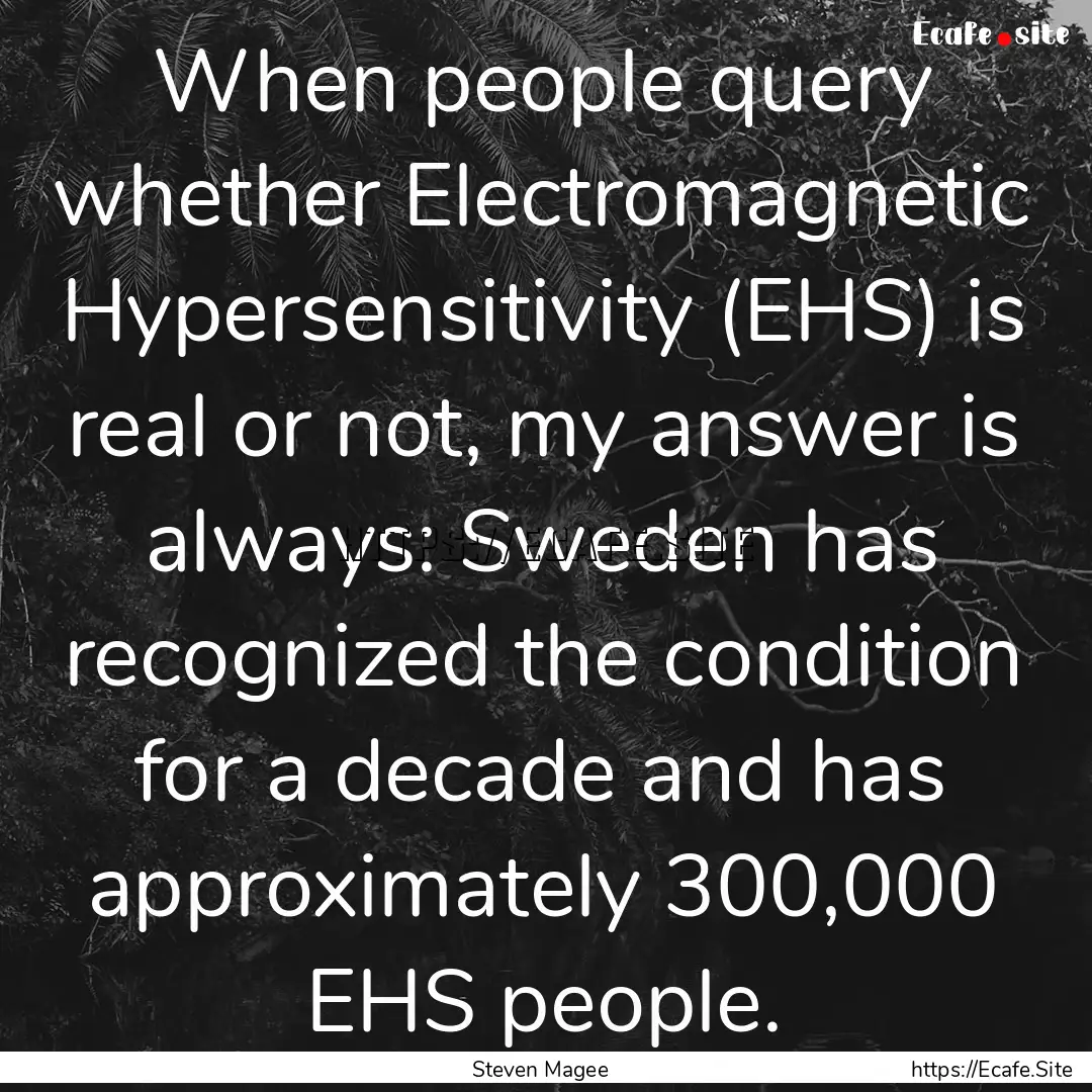 When people query whether Electromagnetic.... : Quote by Steven Magee