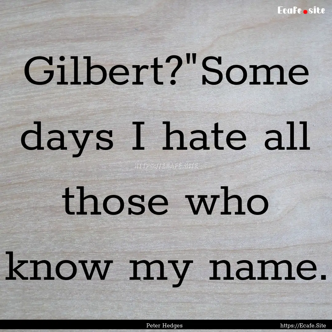 Gilbert?