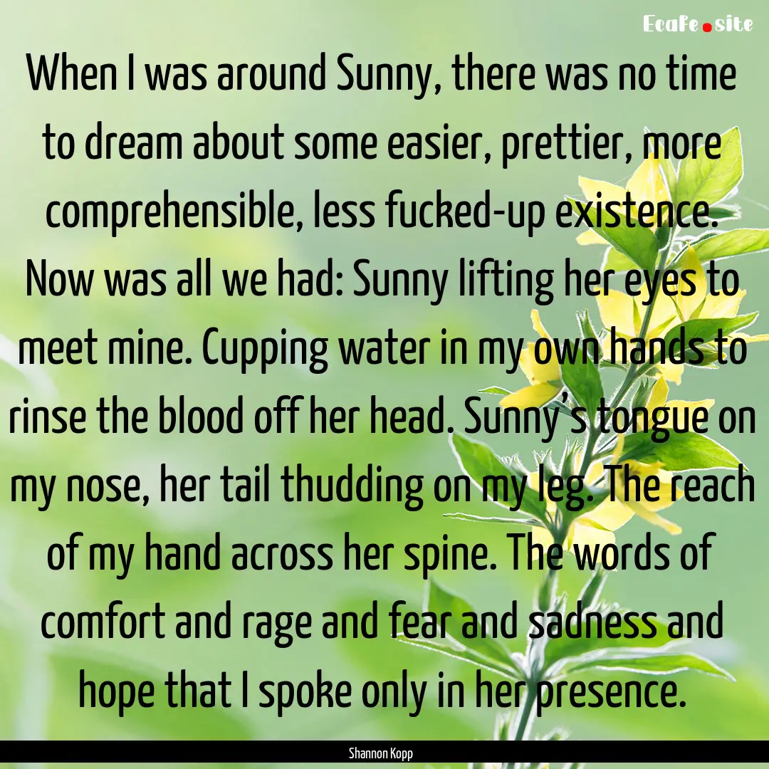 When I was around Sunny, there was no time.... : Quote by Shannon Kopp