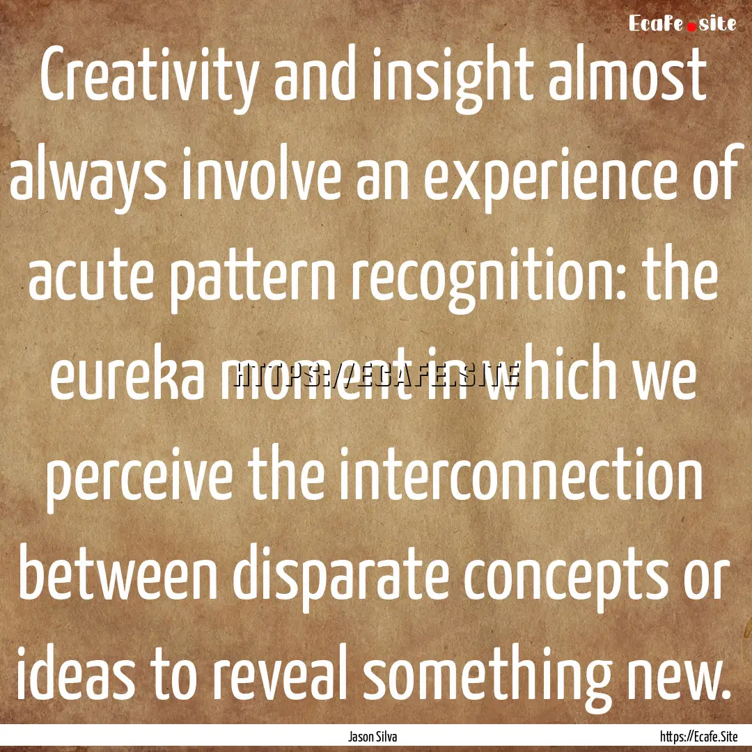 Creativity and insight almost always involve.... : Quote by Jason Silva