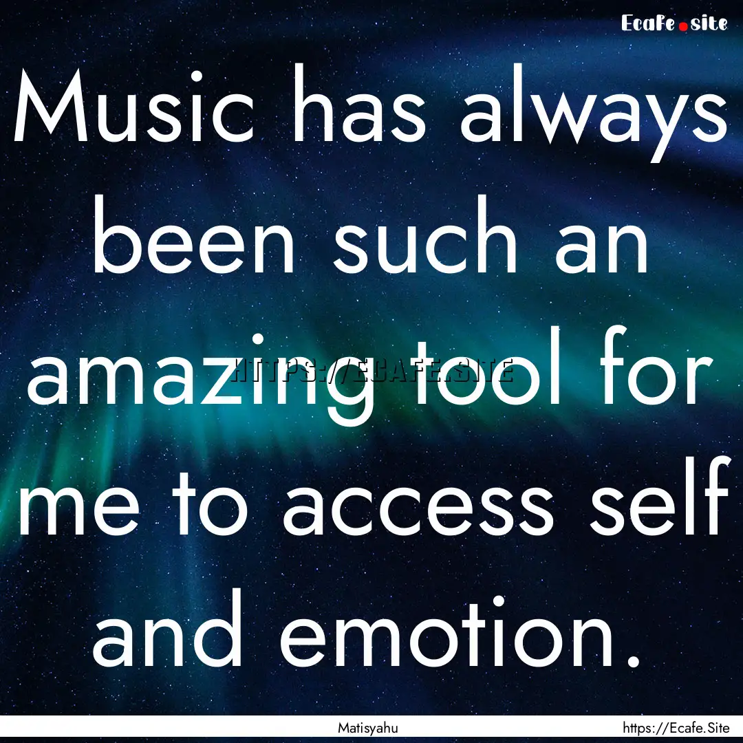 Music has always been such an amazing tool.... : Quote by Matisyahu