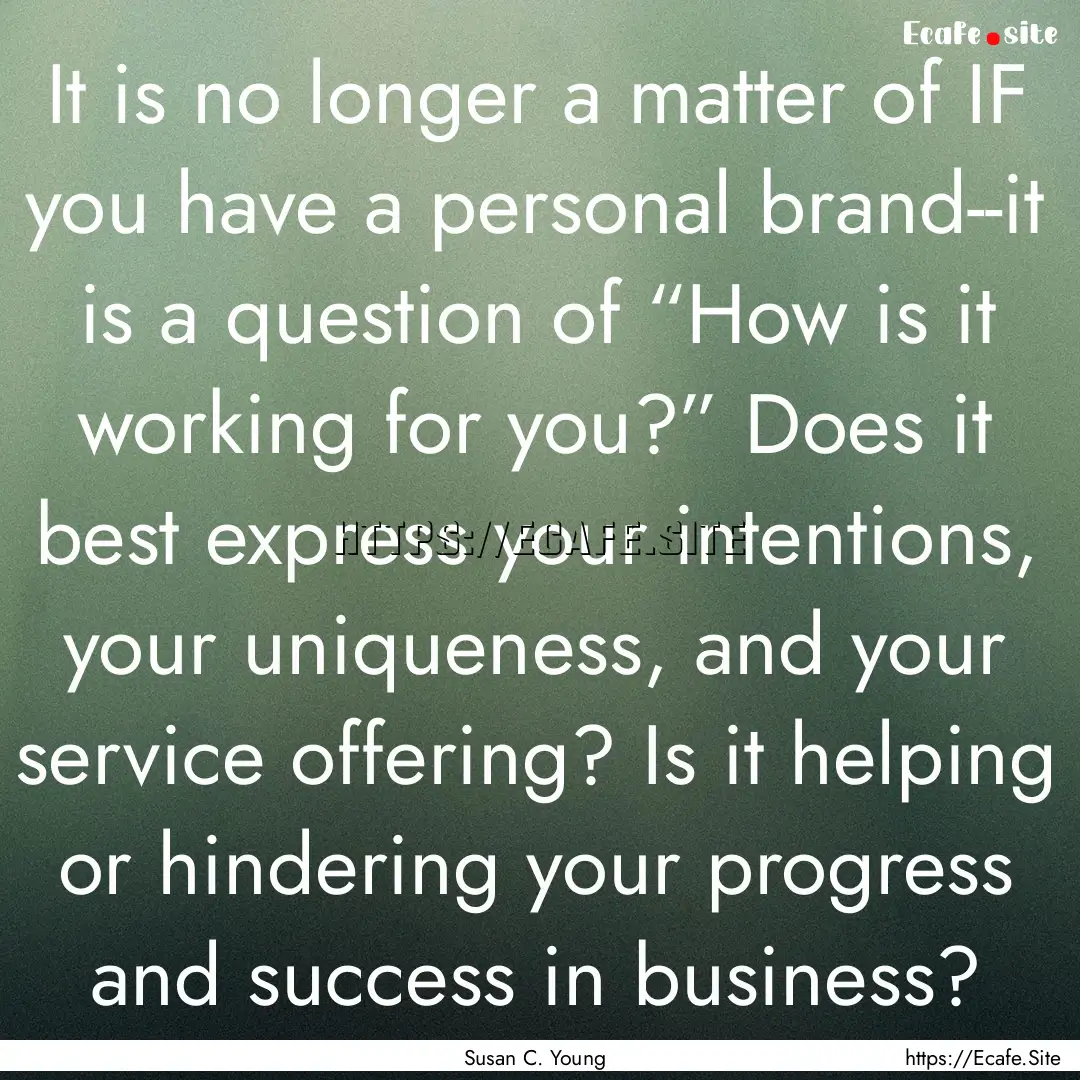 It is no longer a matter of IF you have a.... : Quote by Susan C. Young