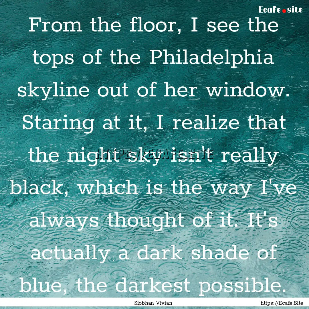 From the floor, I see the tops of the Philadelphia.... : Quote by Siobhan Vivian