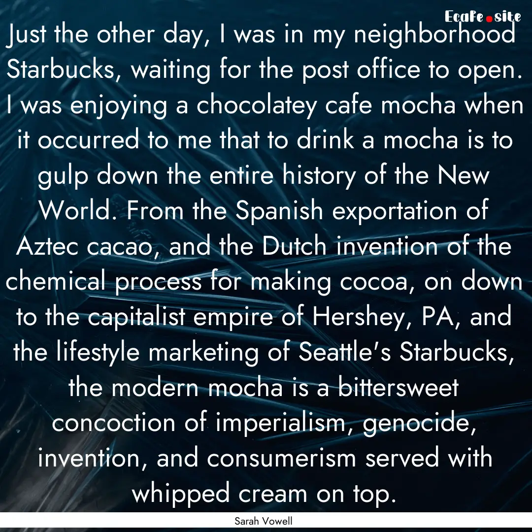 Just the other day, I was in my neighborhood.... : Quote by Sarah Vowell