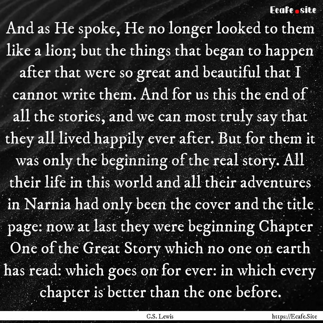 And as He spoke, He no longer looked to them.... : Quote by C.S. Lewis