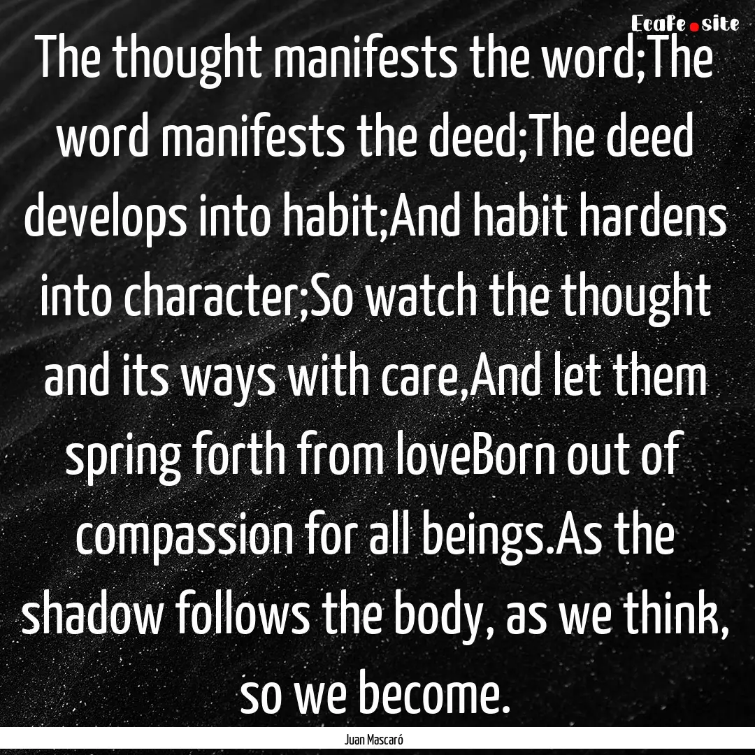 The thought manifests the word;The word manifests.... : Quote by Juan Mascaró