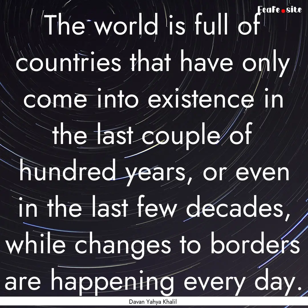 The world is full of countries that have.... : Quote by Davan Yahya Khalil