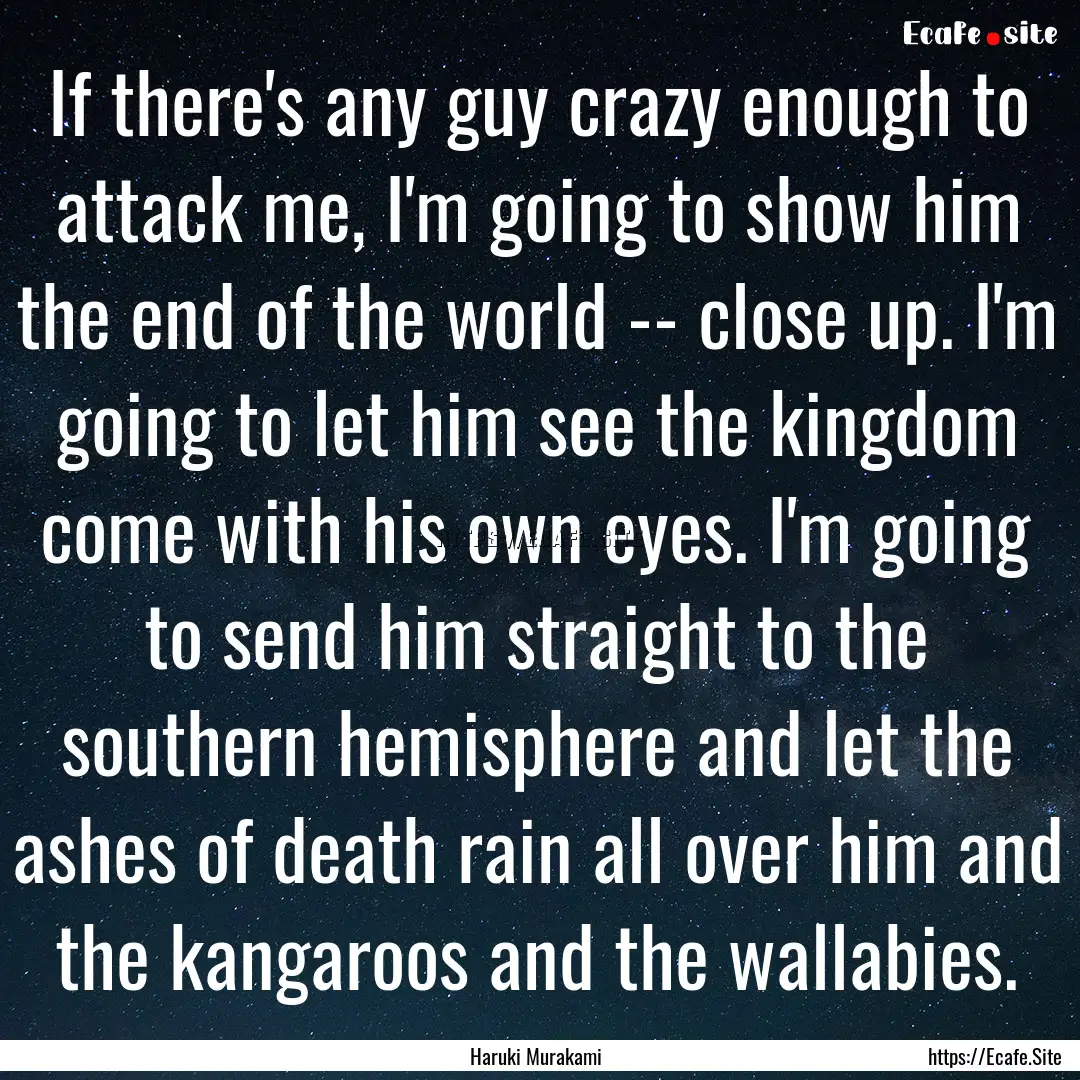 If there's any guy crazy enough to attack.... : Quote by Haruki Murakami