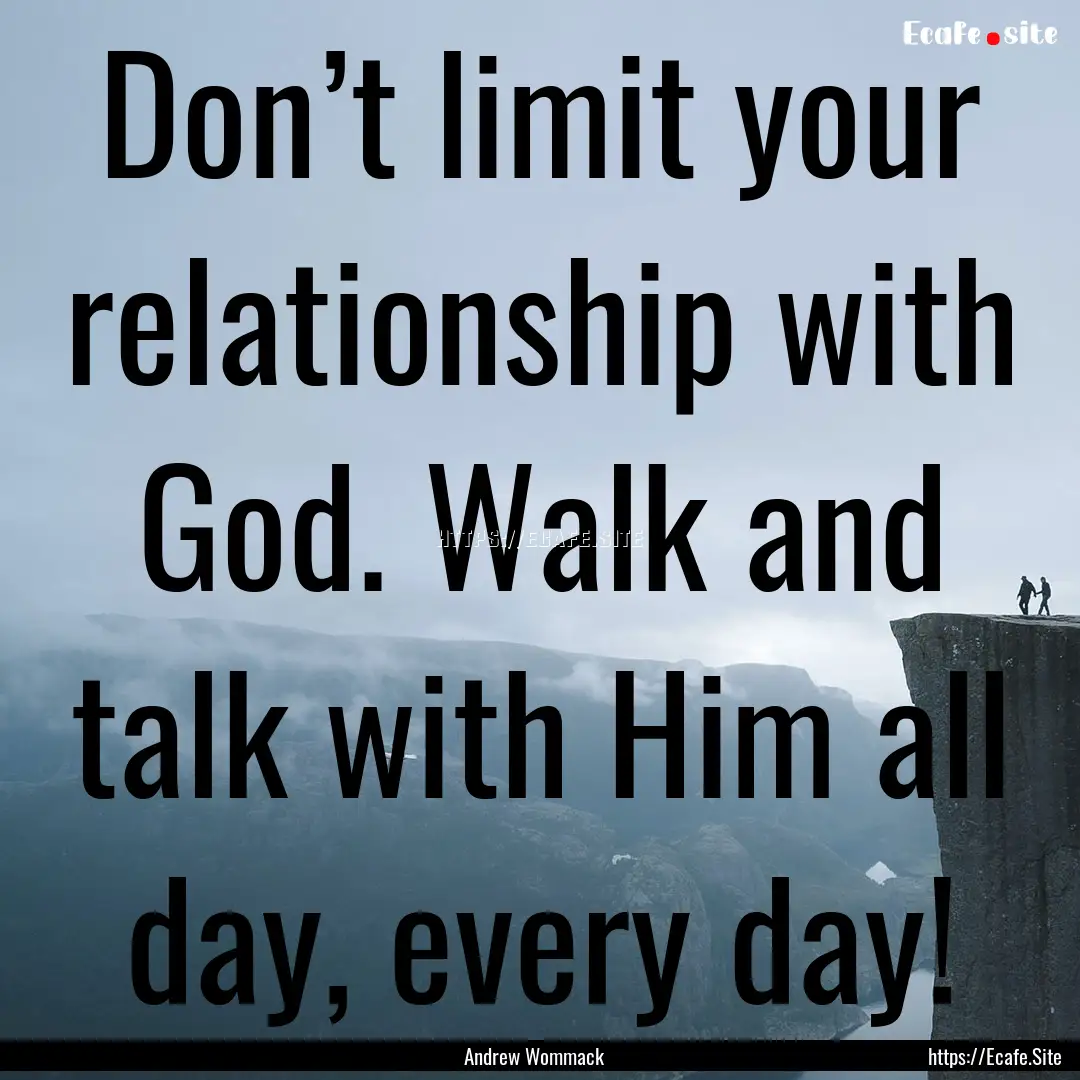 Don’t limit your relationship with God..... : Quote by Andrew Wommack