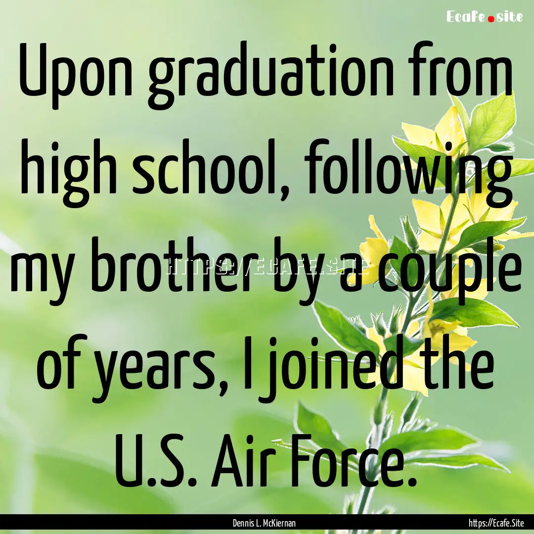 Upon graduation from high school, following.... : Quote by Dennis L. McKiernan