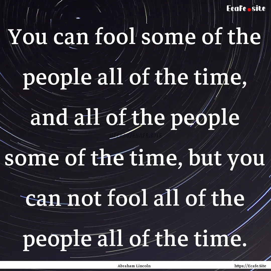 You can fool some of the people all of the.... : Quote by Abraham Lincoln