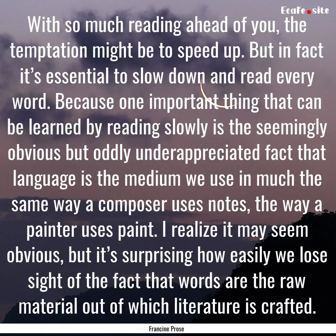 With so much reading ahead of you, the temptation.... : Quote by Francine Prose