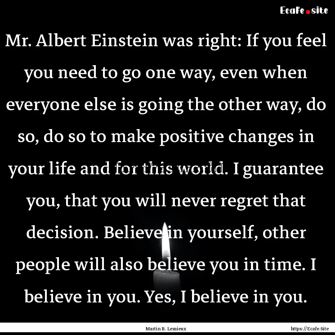 Mr. Albert Einstein was right: If you feel.... : Quote by Martin R. Lemieux