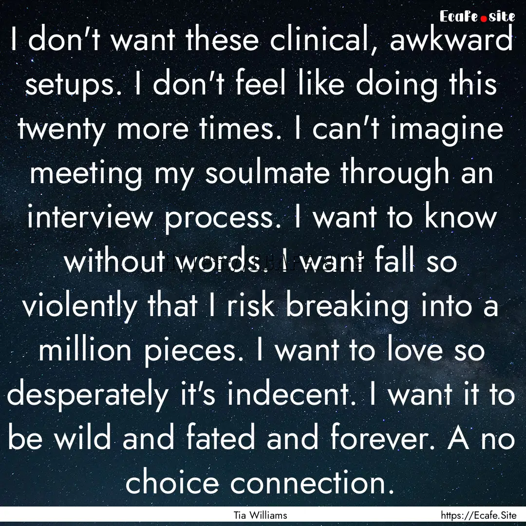 I don't want these clinical, awkward setups..... : Quote by Tia Williams