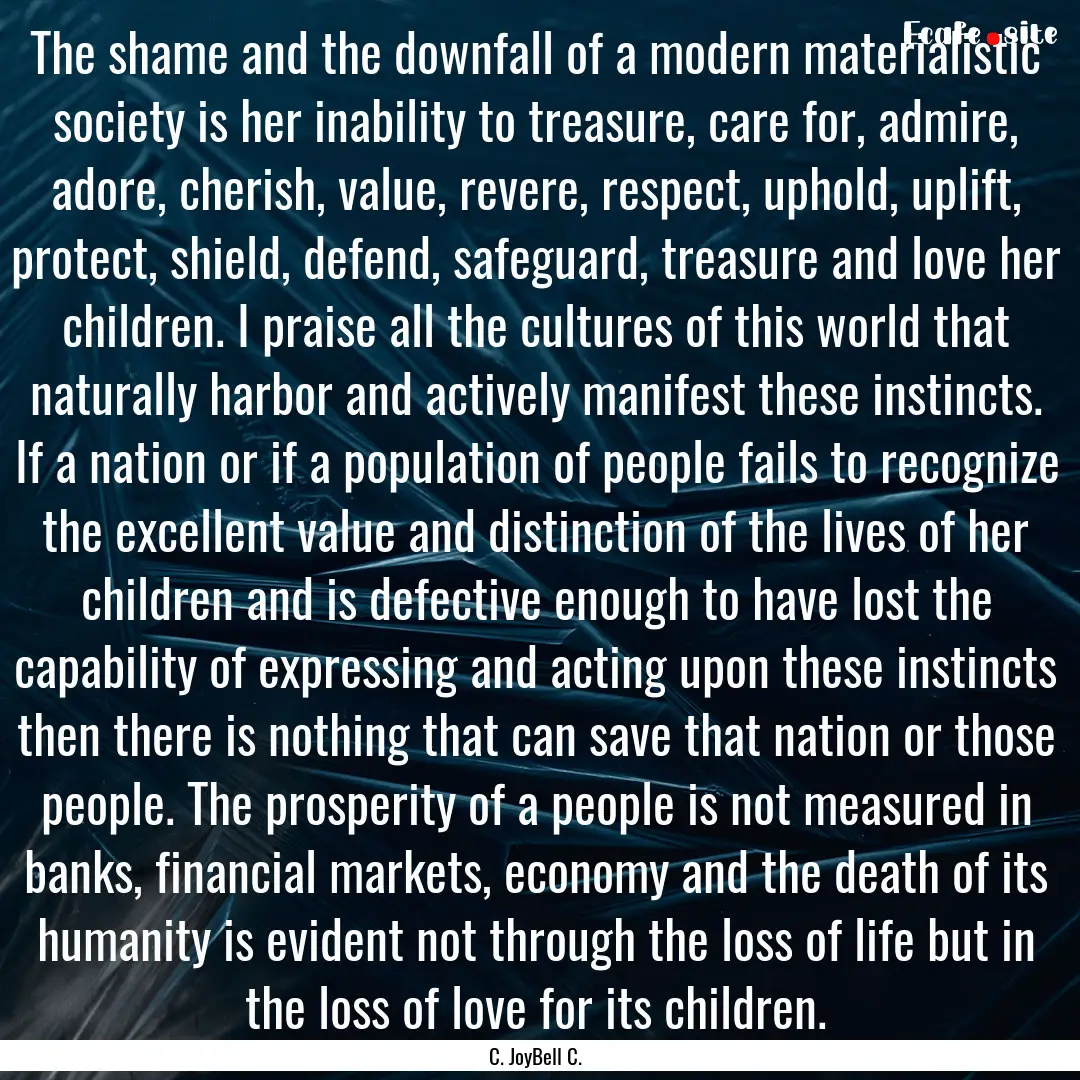 The shame and the downfall of a modern materialistic.... : Quote by C. JoyBell C.