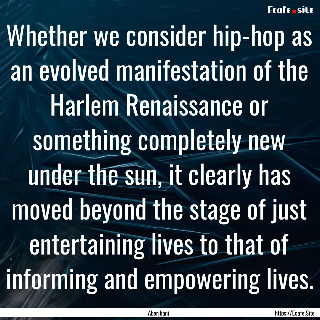 Whether we consider hip-hop as an evolved.... : Quote by Aberjhani