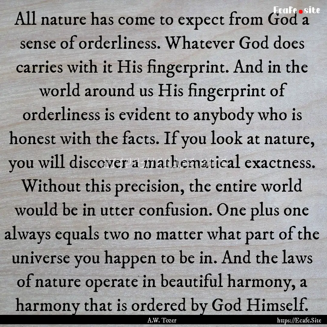 All nature has come to expect from God a.... : Quote by A.W. Tozer