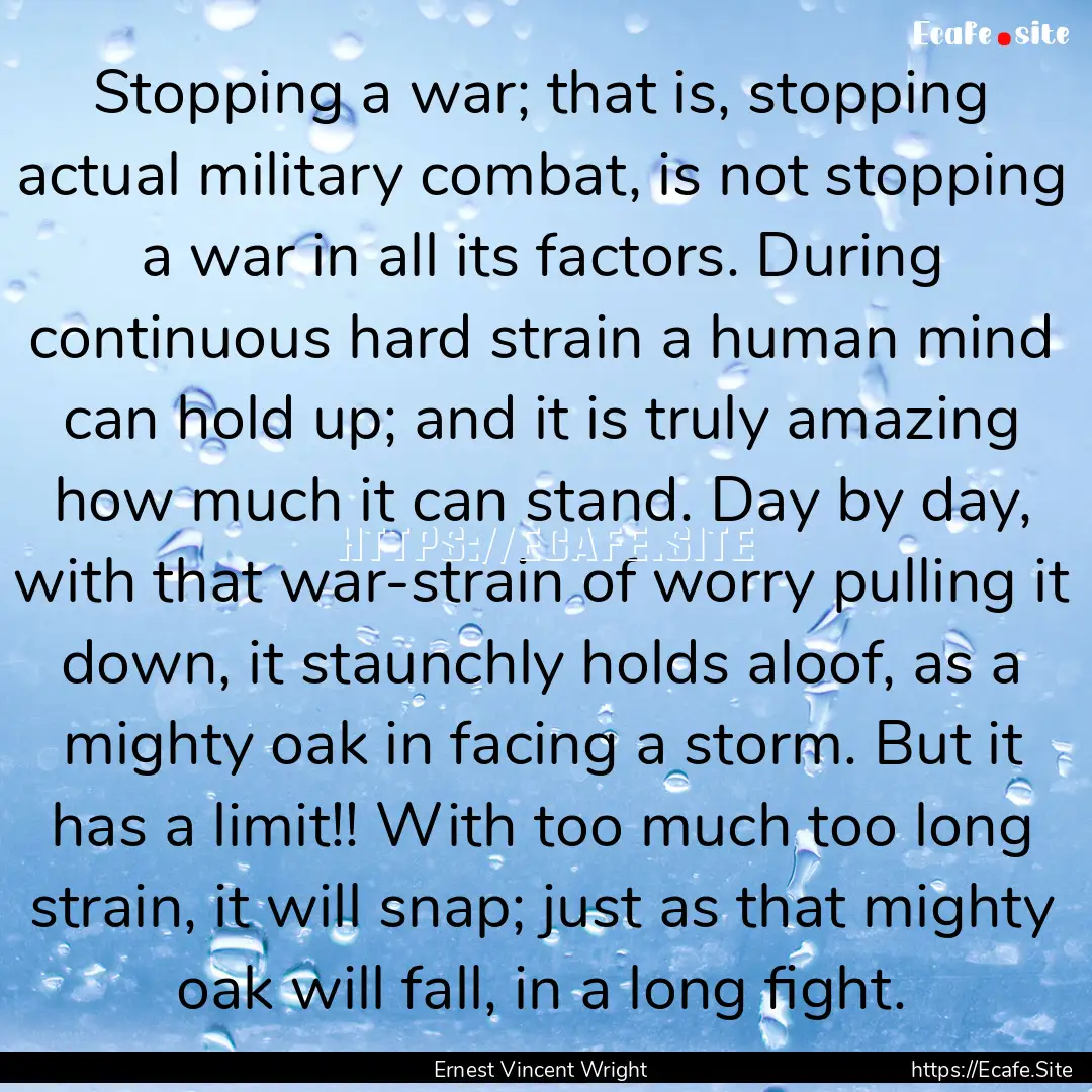 Stopping a war; that is, stopping actual.... : Quote by Ernest Vincent Wright