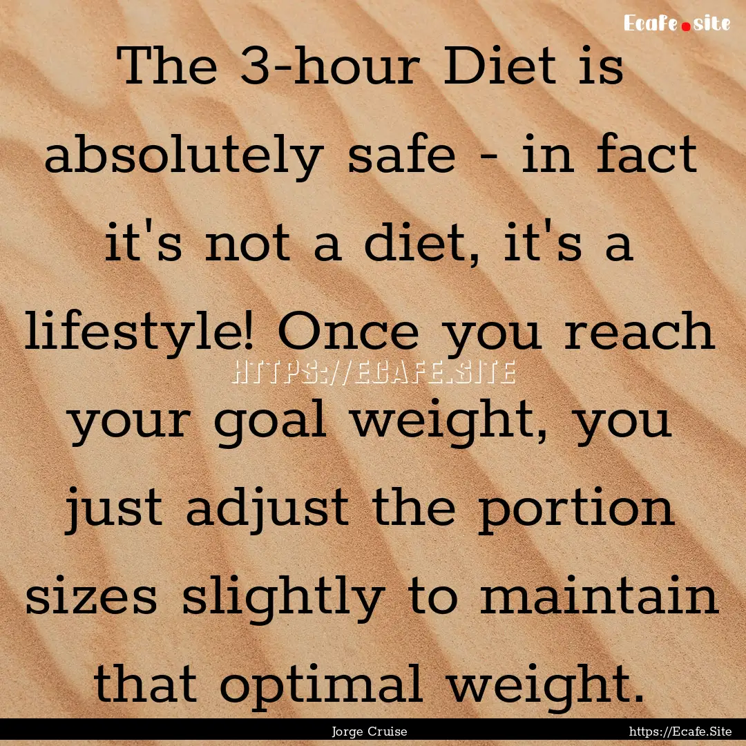 The 3-hour Diet is absolutely safe - in fact.... : Quote by Jorge Cruise