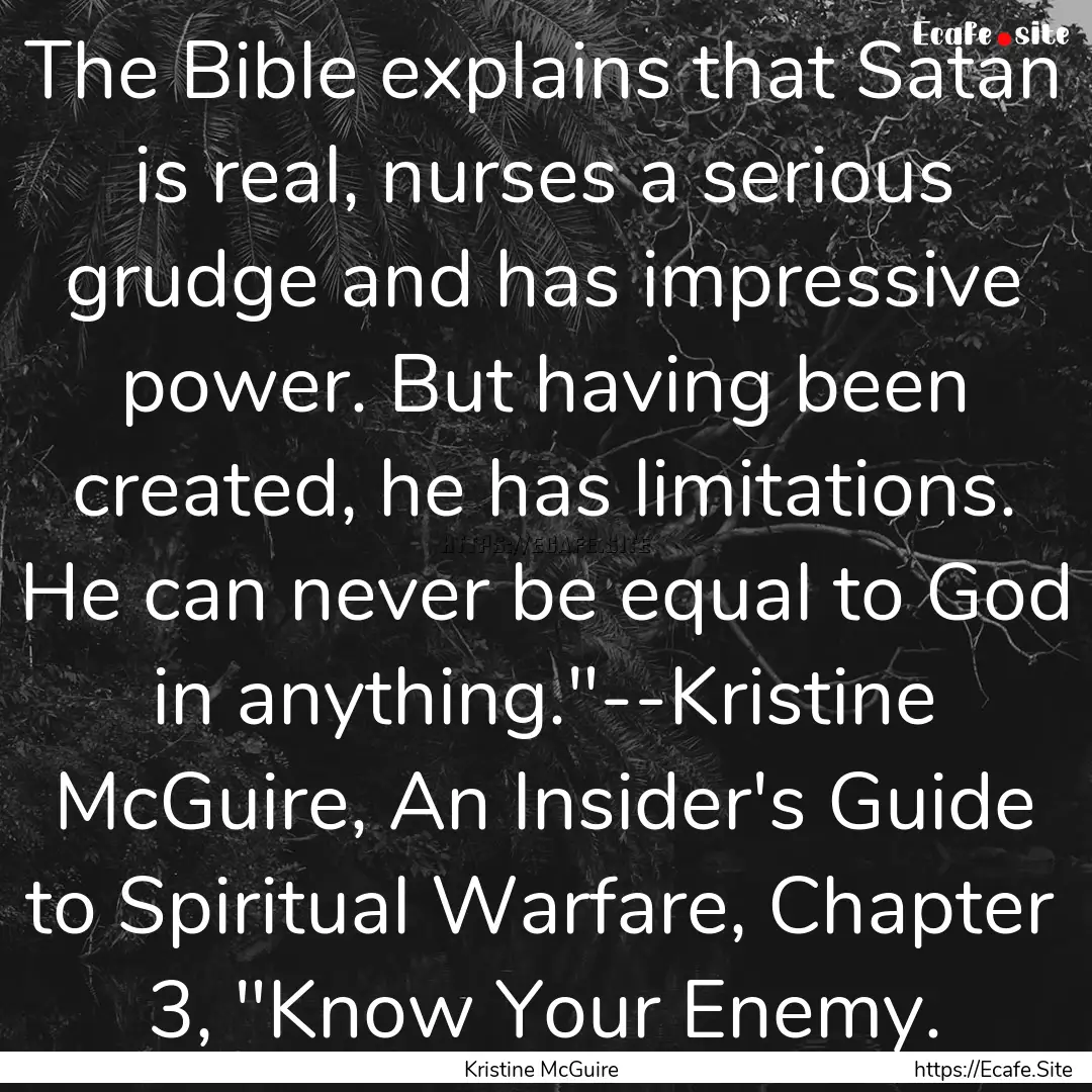 The Bible explains that Satan is real, nurses.... : Quote by Kristine McGuire