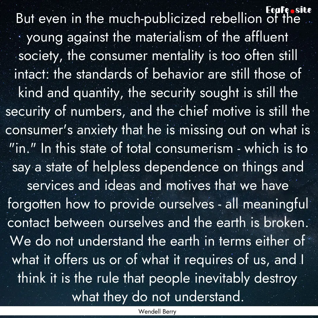 But even in the much-publicized rebellion.... : Quote by Wendell Berry