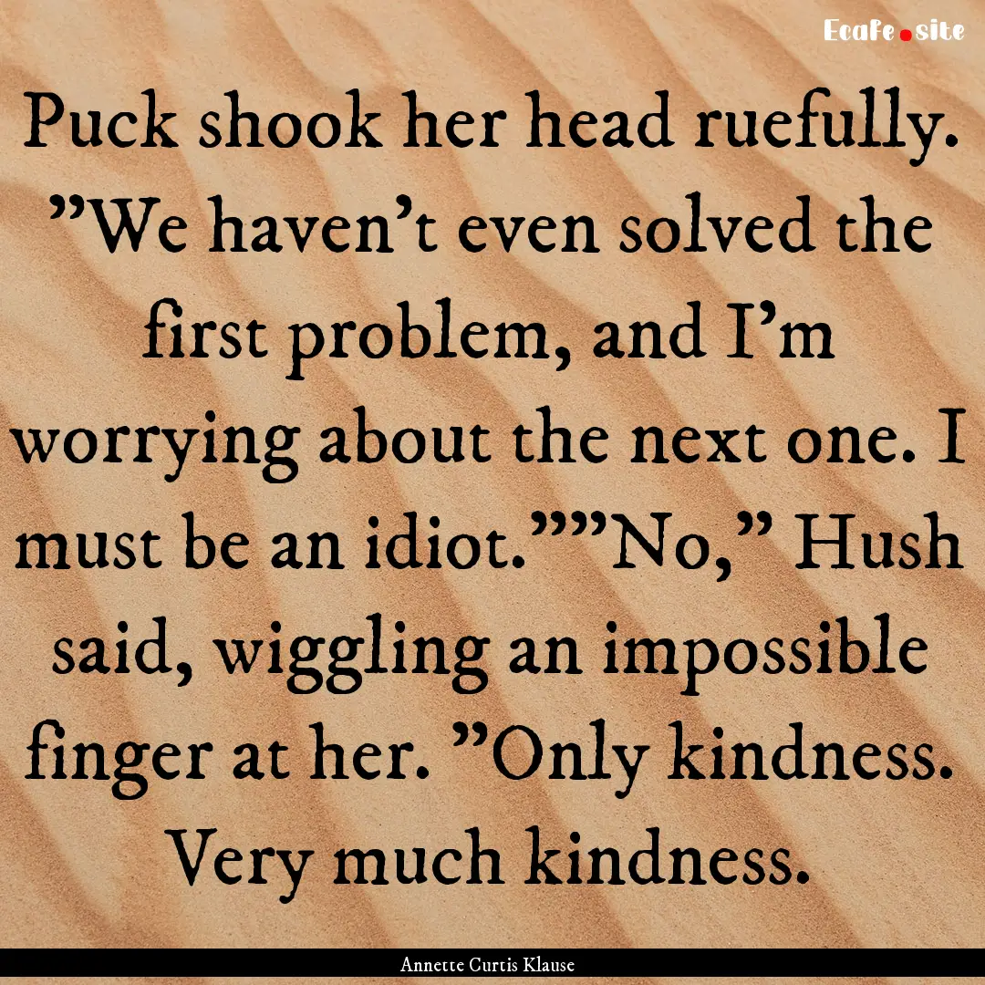 Puck shook her head ruefully. 