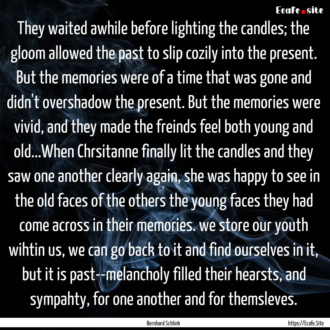 They waited awhile before lighting the candles;.... : Quote by Bernhard Schlink