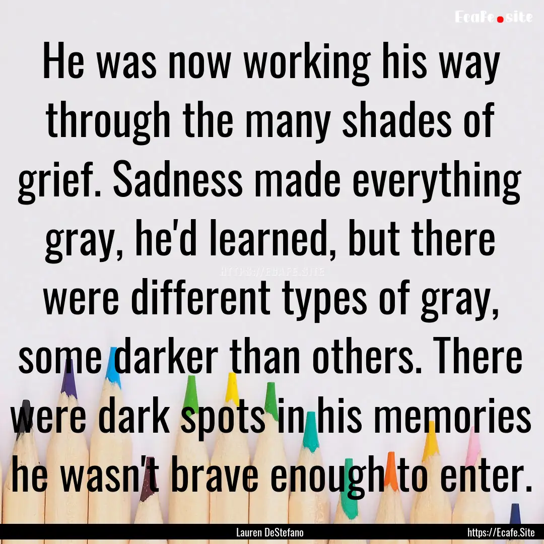 He was now working his way through the many.... : Quote by Lauren DeStefano