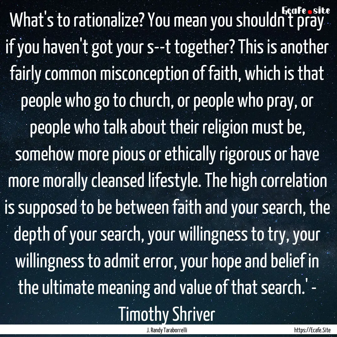 What's to rationalize? You mean you shouldn't.... : Quote by J. Randy Taraborrelli