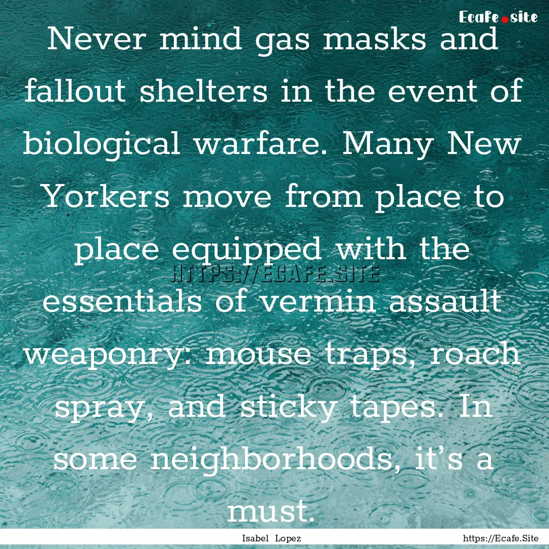 Never mind gas masks and fallout shelters.... : Quote by Isabel Lopez