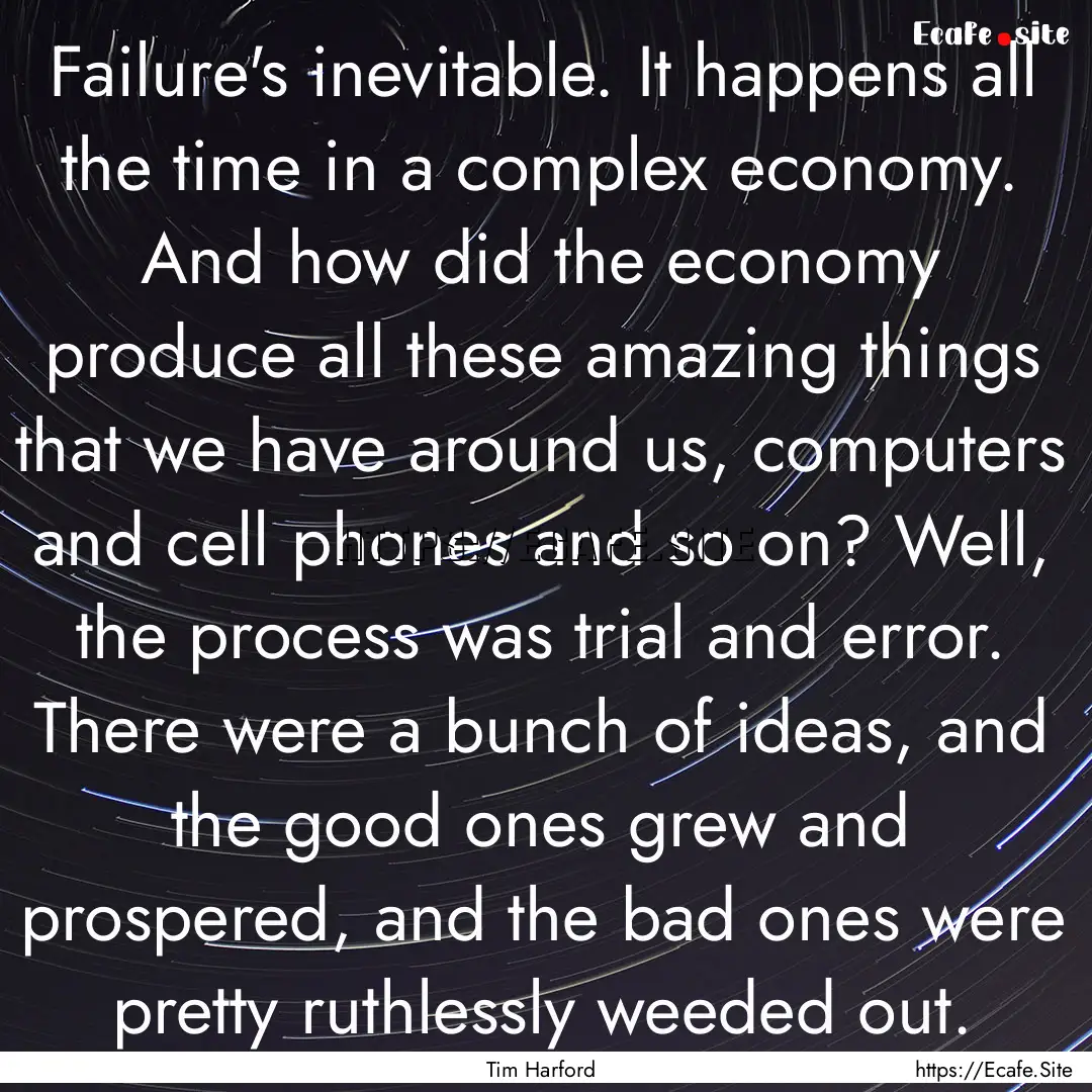 Failure's inevitable. It happens all the.... : Quote by Tim Harford