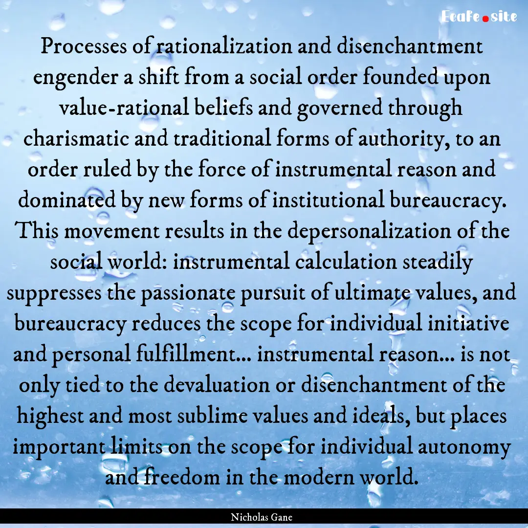 Processes of rationalization and disenchantment.... : Quote by Nicholas Gane