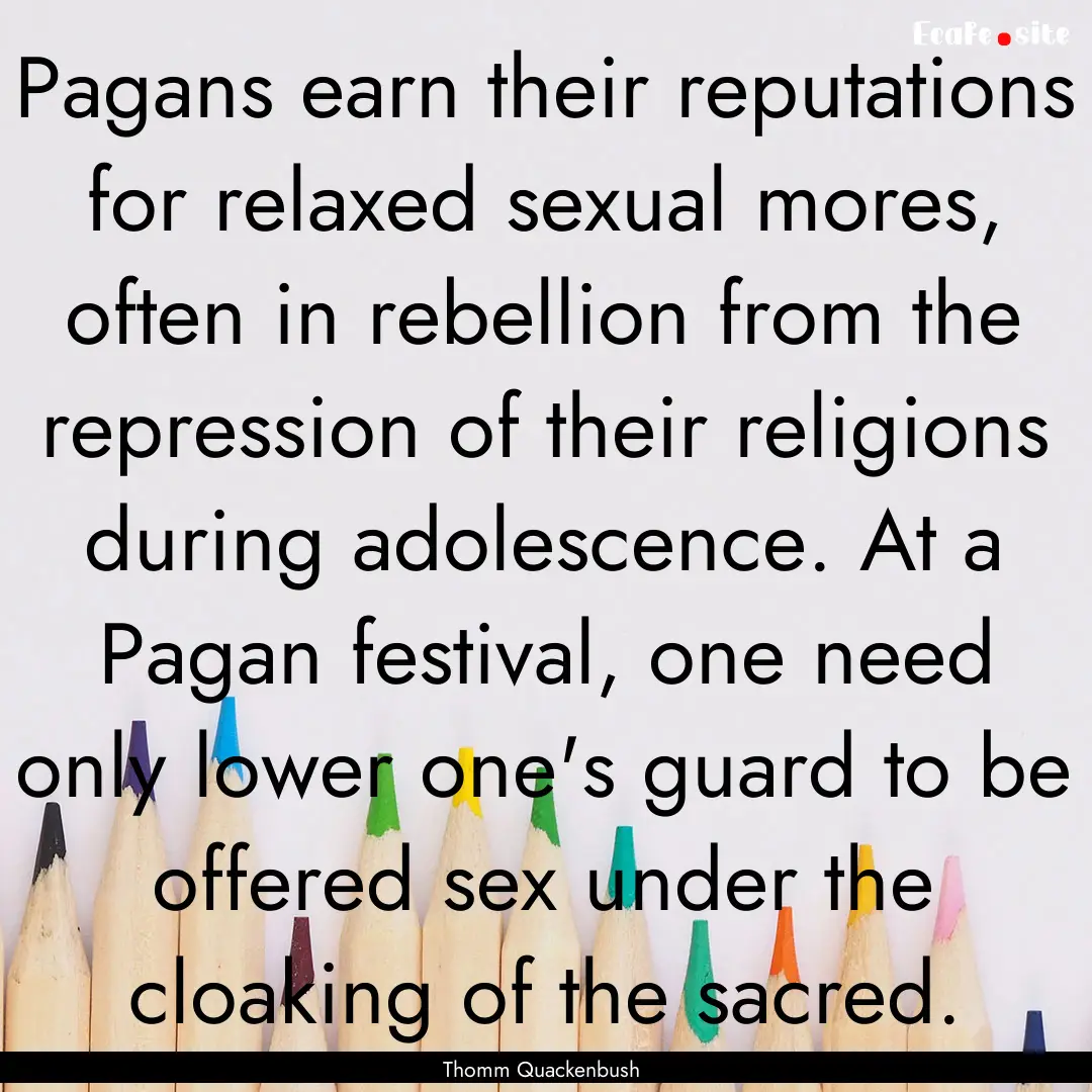 Pagans earn their reputations for relaxed.... : Quote by Thomm Quackenbush