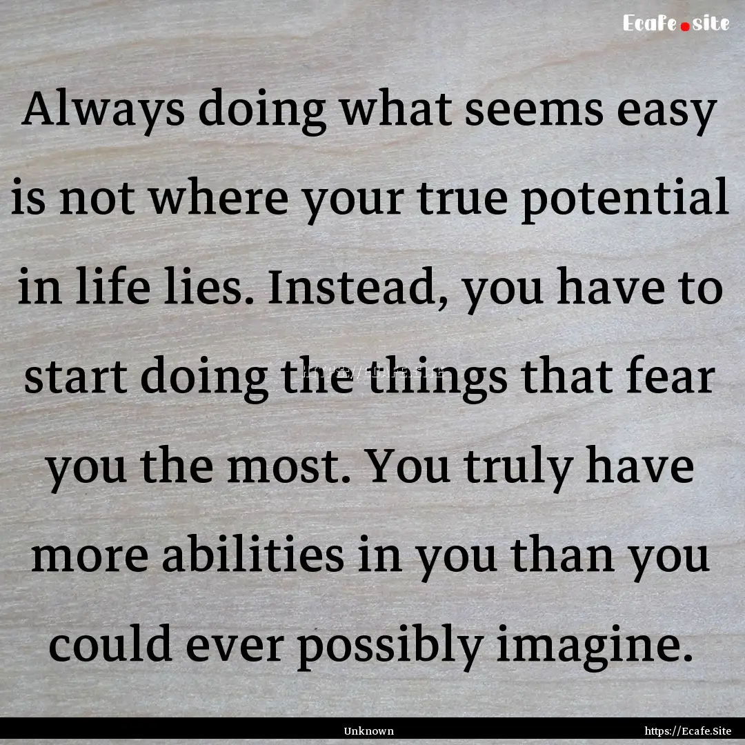 Always doing what seems easy is not where.... : Quote by Unknown