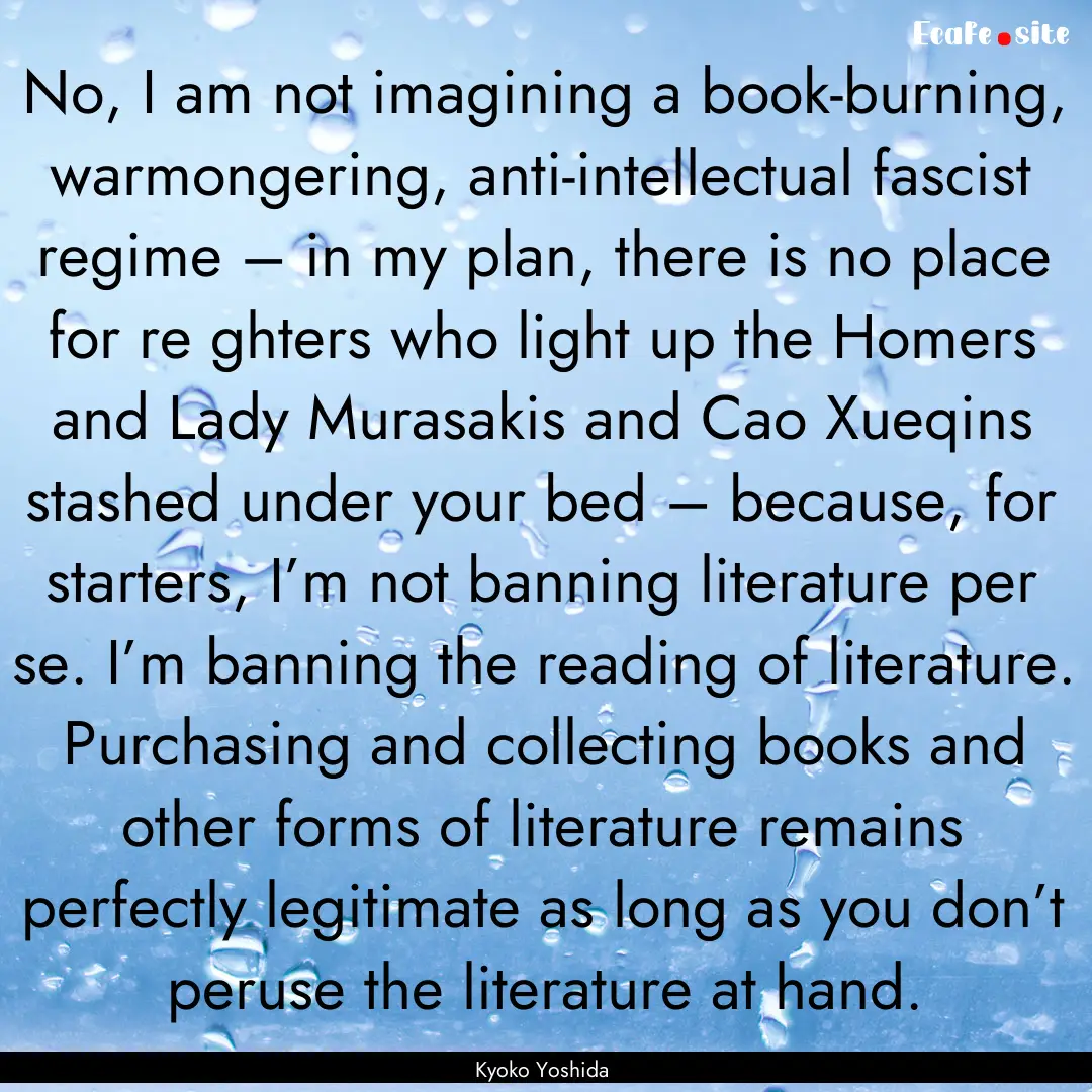 No, I am not imagining a book-burning, warmongering,.... : Quote by Kyoko Yoshida