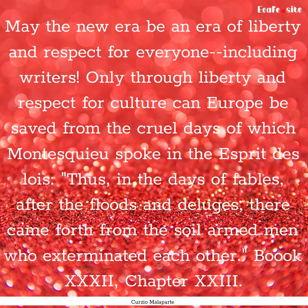 May the new era be an era of liberty and.... : Quote by Curzio Malaparte