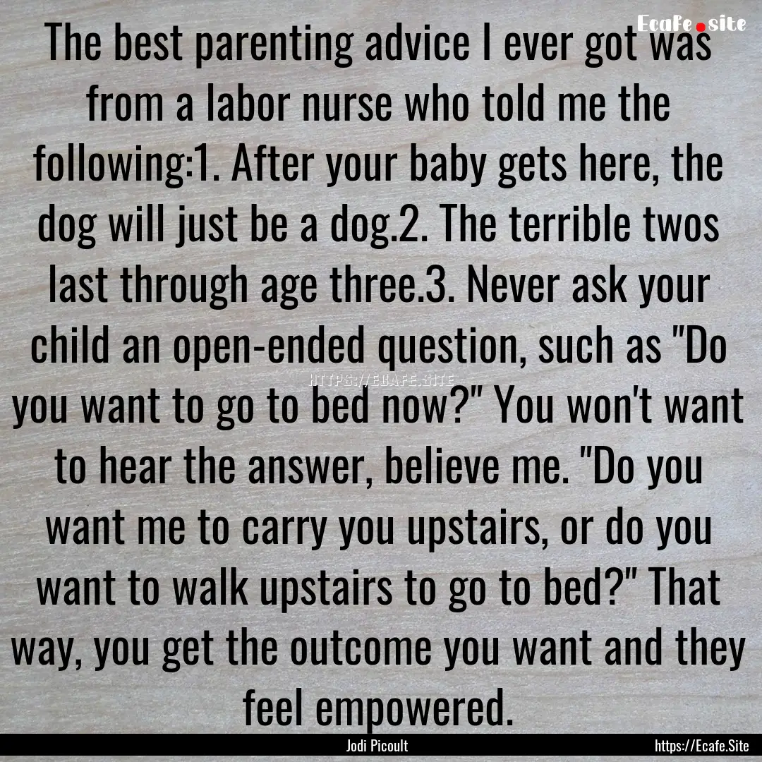 The best parenting advice I ever got was.... : Quote by Jodi Picoult